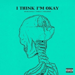 Machine Gun Kelly, Yungblud & Travis Barker - I Think Im Okay
